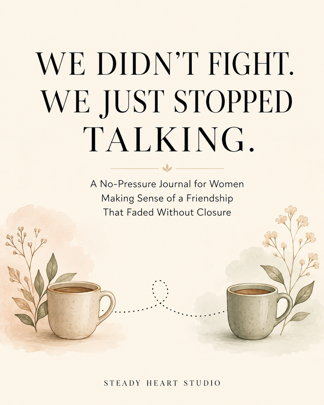 Cover of We Didn't Fight. We Just Stopped Talking. by Steady Heart Studio